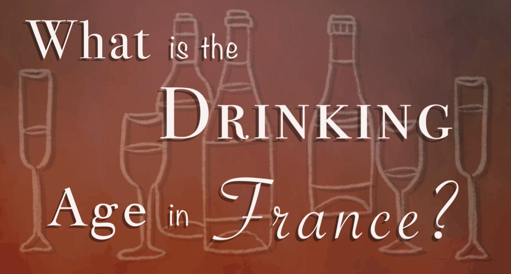 Drinking Age in France: Everything You Need to Know